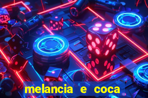 melancia e coca cola faz mal